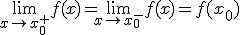  \small {\lim} \limits_{x \to x_0^+}{f(x)}= \small {\lim} \limits_{x \to x_0^-}{f(x)}={f(x_0)}
